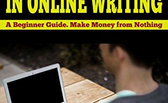 How to Get Started in Online Writing: A Beginner Guide. Make Money from Nothing