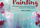 Abstract Painting: 20 projects and creative techniques in acrylic & mixed media